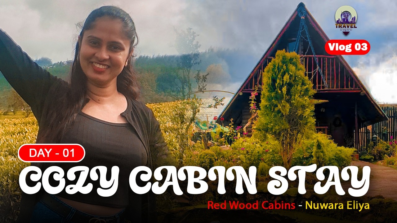 Nuwara Eliya Travel Vlog Day 1 | Red Wood Cabins Stay 🇱🇰 | Travel Inspire
