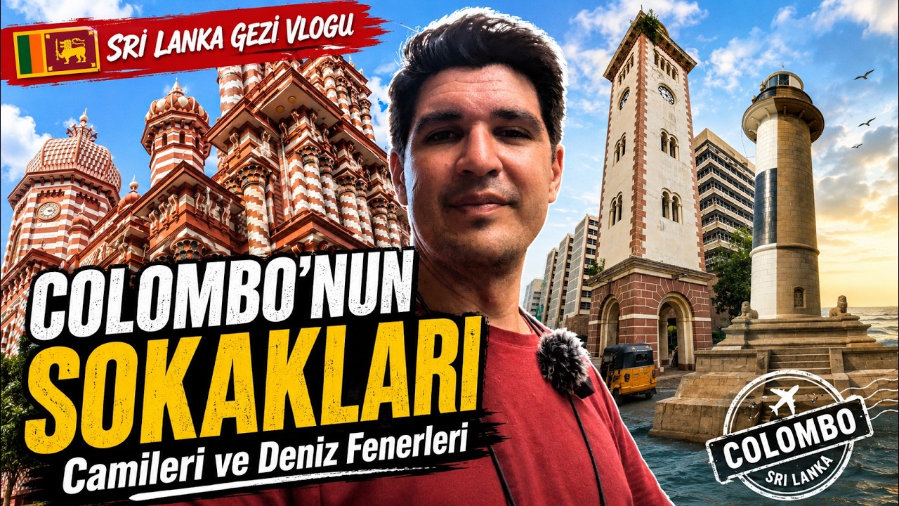 Sri Lanka Gezi Vlogu: Colombo’nun Sokakları, Camileri ve Deniz Fenerleri