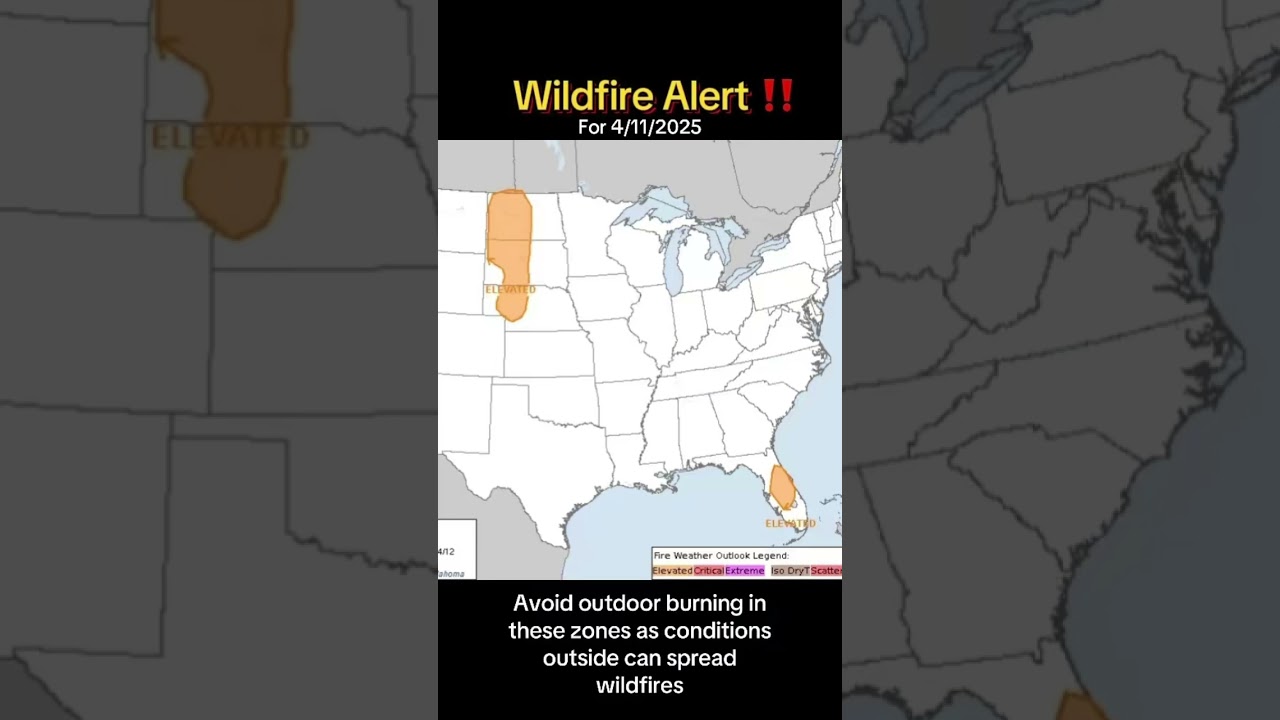 Wildfire Alert!! Elevated Fire Danger Zones in the US - 4/11/2025