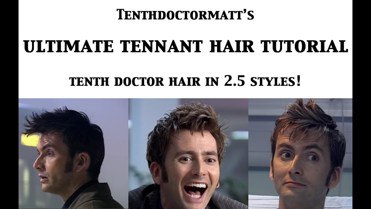 Ultimate Tennant Hair Tutorial: Tenth Doctor Hair in 2.5 Styles!