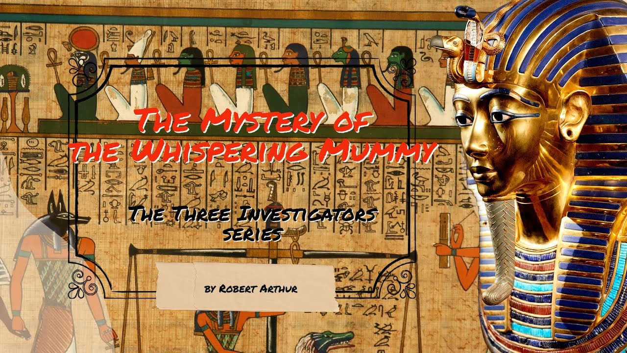 Book 3: The Mystery of the Whispering Mummy (The Three Investigators)