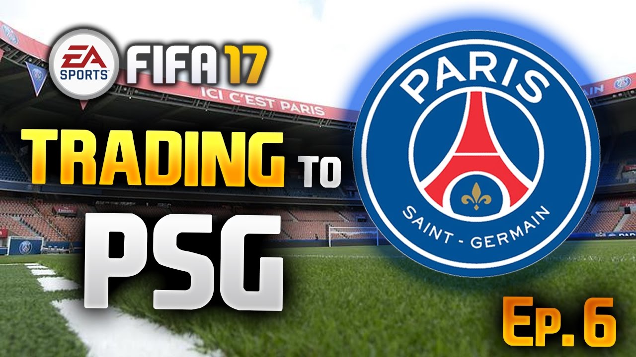 FIFA 17 - TRADING TO PSG IN A MONTH - Ep6 - Aims for the Series!