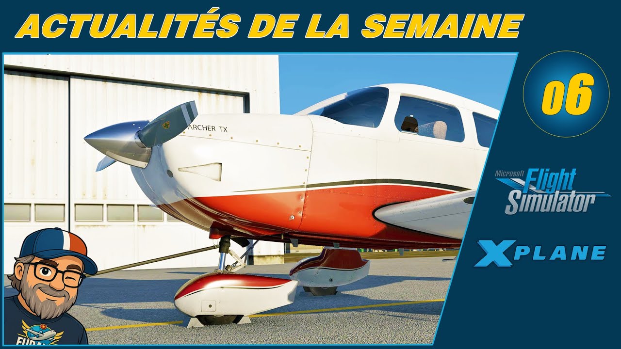 Actu Simulation de Vol – Semaine 06 (2026) | 🎧 FR/ENG | MSFS 20/24 & X- Plane 11/12