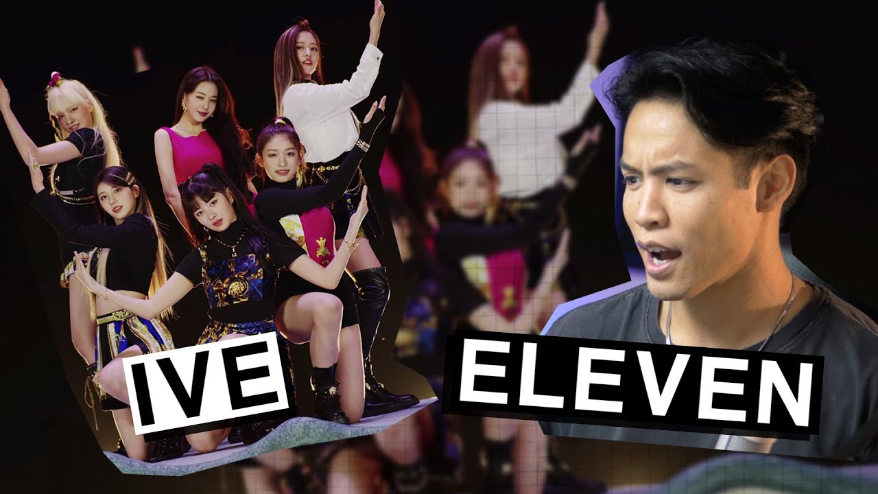 Dancer Reacts to IVE - ELEVEN M/V + Dance Practice