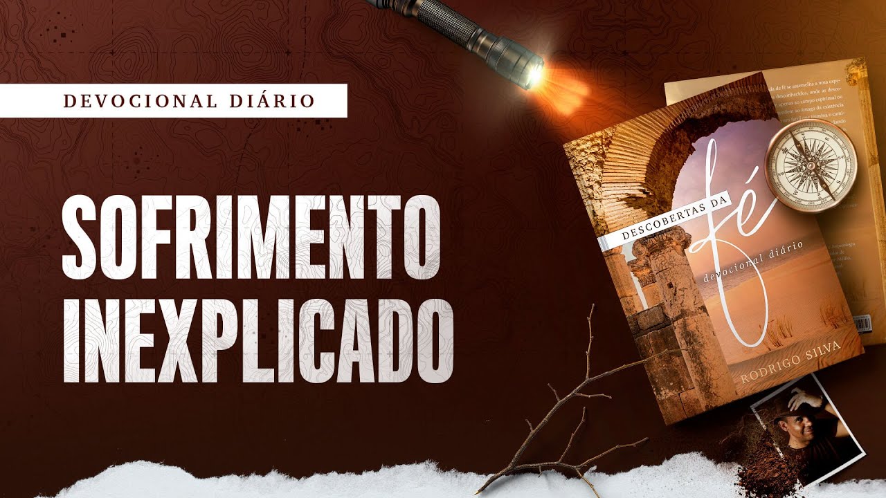 Devocional Di&aacute;rio: 25 de Setembro - SOFRIMENTO INEXPLICADO | Descobertas da F&eacute;