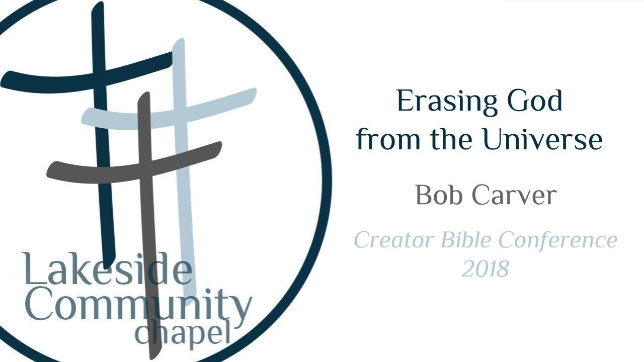 CBC2018 - Erasing God from the Universe - Bob Carver