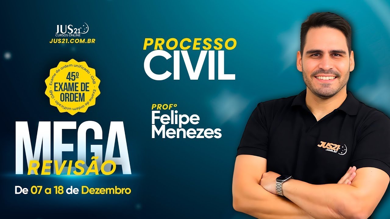 MEGA REVISÃO 45º EXAME DE ORDEM - Processo Civil - Profº Felipe Menezes