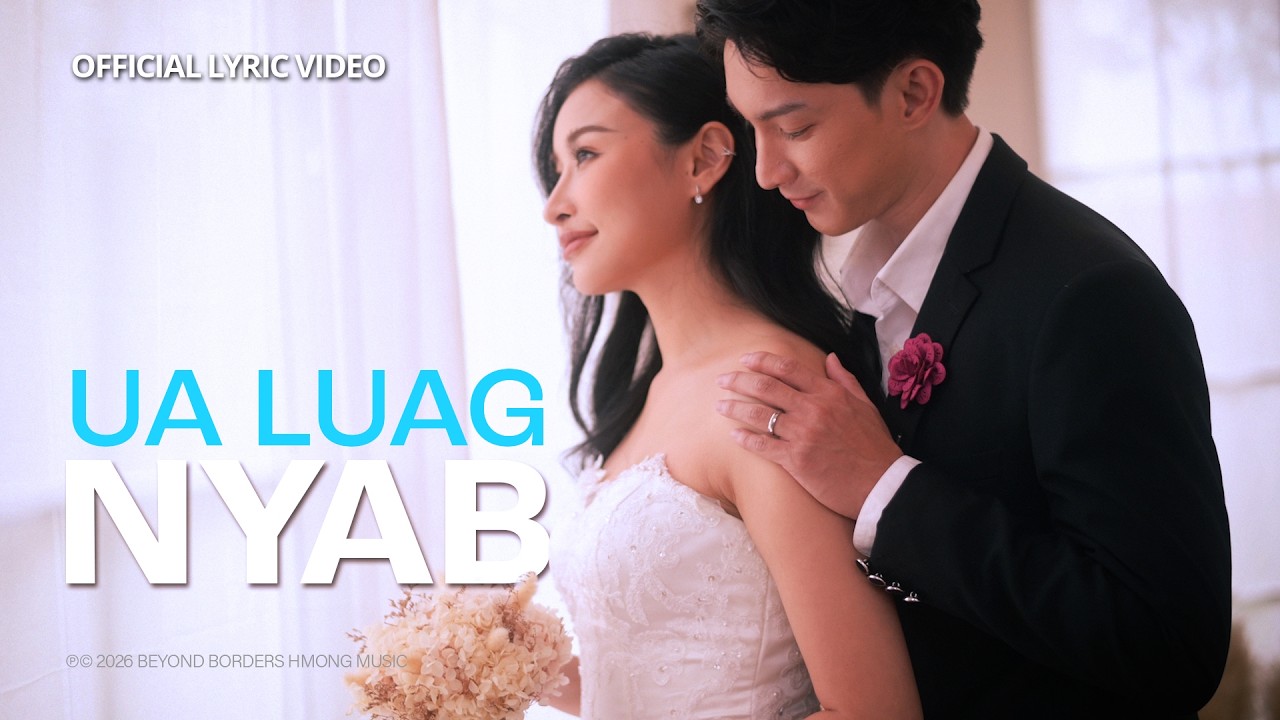 Beyond Borders Hmong Music –  Ua Luag Nyab (Official Lyric Video)