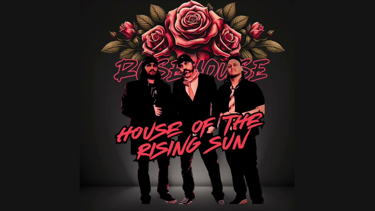 ROSEHOUSE - House of the Rising Sun