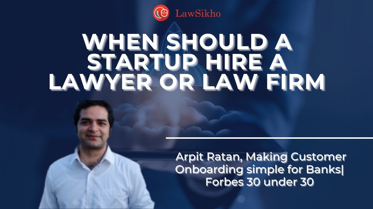 When should a startup hire a lawyer or law firm | Arpit Ratan | LawSikho
