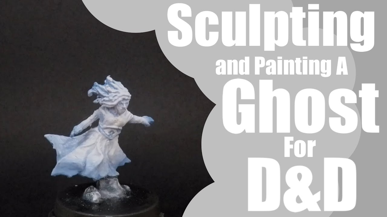 Making and Painting A Ghost Miniature for D&D