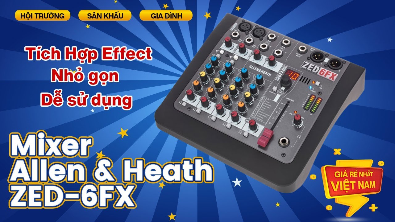 Bàn Mixer Allen & Heath ZED-6FX Tích Hợp Effect, Nhỏ gọn, Dễ sử dụng, Giá Rẻ Nhất Việt Nam