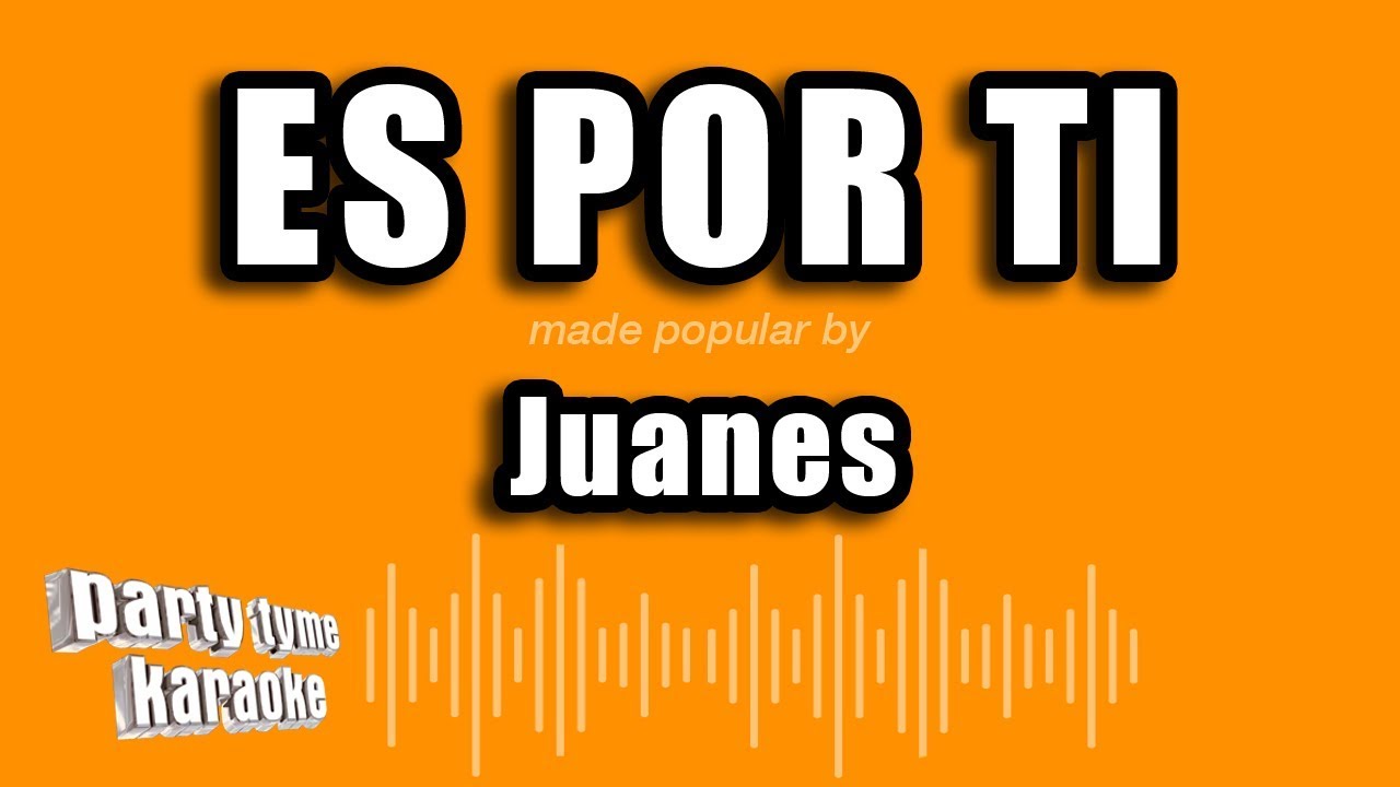 Juanes - Es Por Ti (Versión Karaoke)
