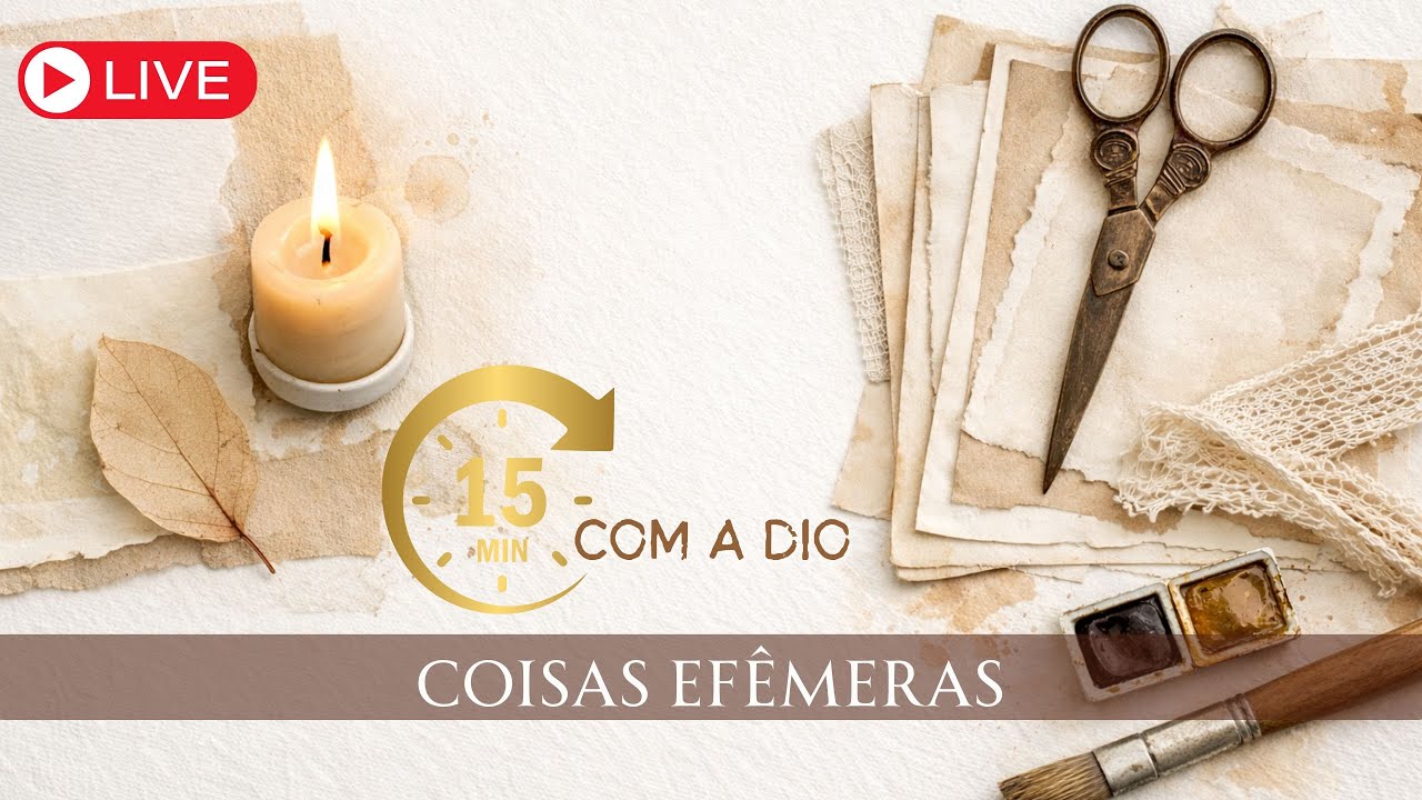 15 minutos com a Dio - Coisas Efêmeras