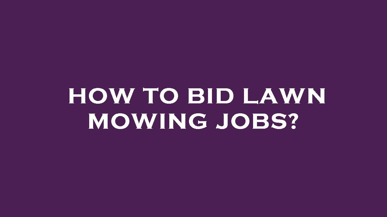 How to bid lawn mowing jobs?