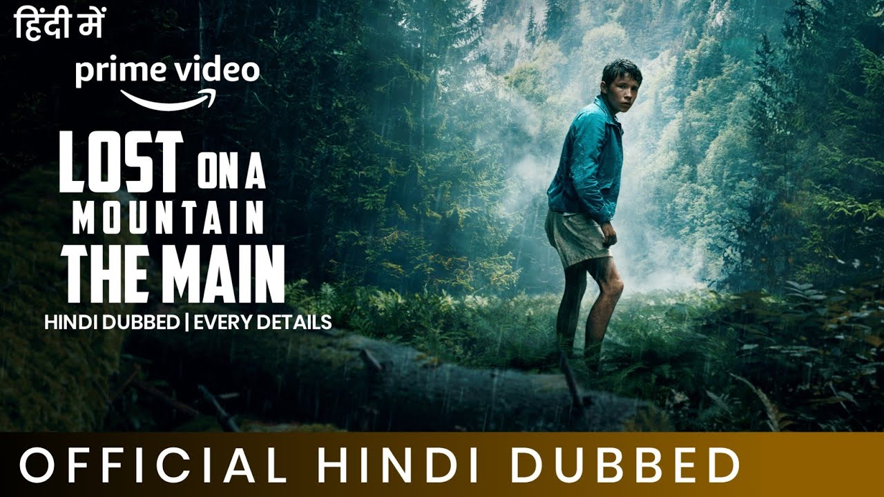 Lost On A Mountain In Main Hindi Dubbed Every Details | Lost On A Mountain In Main Trailer Hindi Ama
