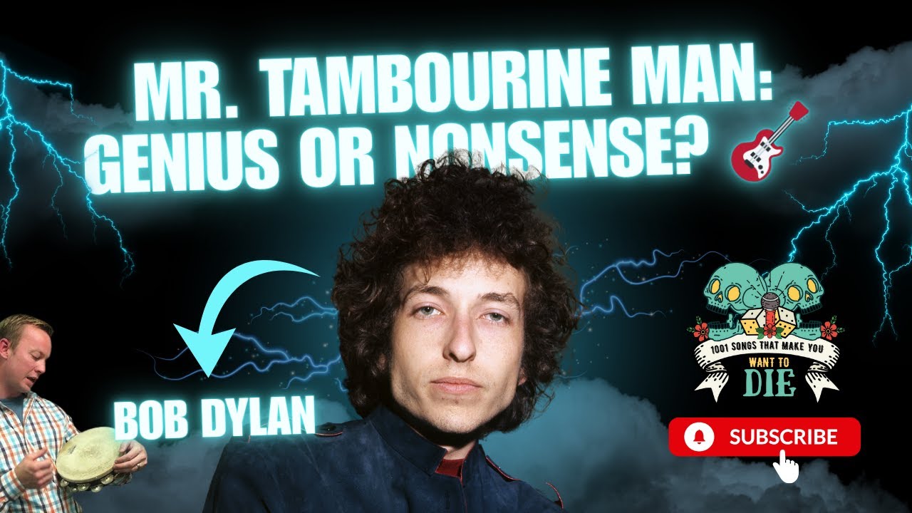 Bob Dylan’s Mr Tambourine Man – Genius or Gibberish? | 1001 Songs Podcast