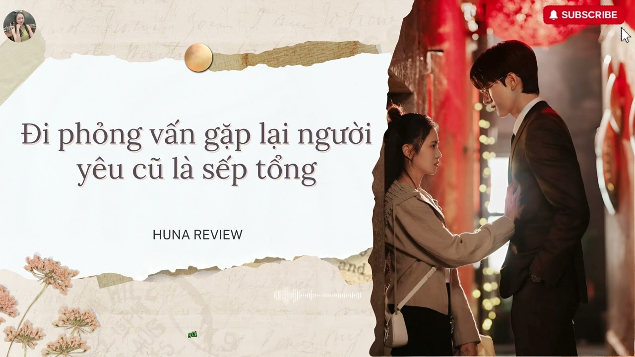 [TRUYỆN AUDIO] ĐI PHỎNG VẤN GẶP LẠI NGƯỜI YÊU CŨ LÀ SẾP TỔNG (FULL) || HUNA REVIEW