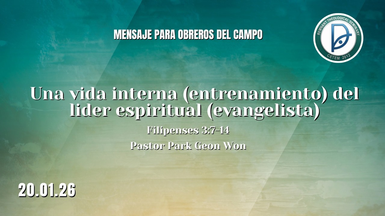 20.1.26.Mensaje para obreros.  Una vida interna (entrenamiento) del lider espiritual (evangelista)