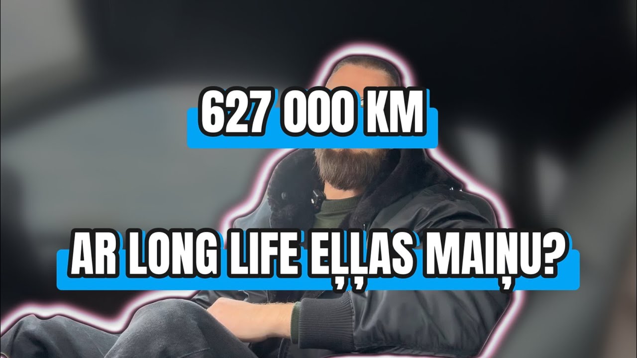 627 000 km ar LONG LIFE eļļas maiņām ik pa 30 000 km?! Vai tas ir iespējams?