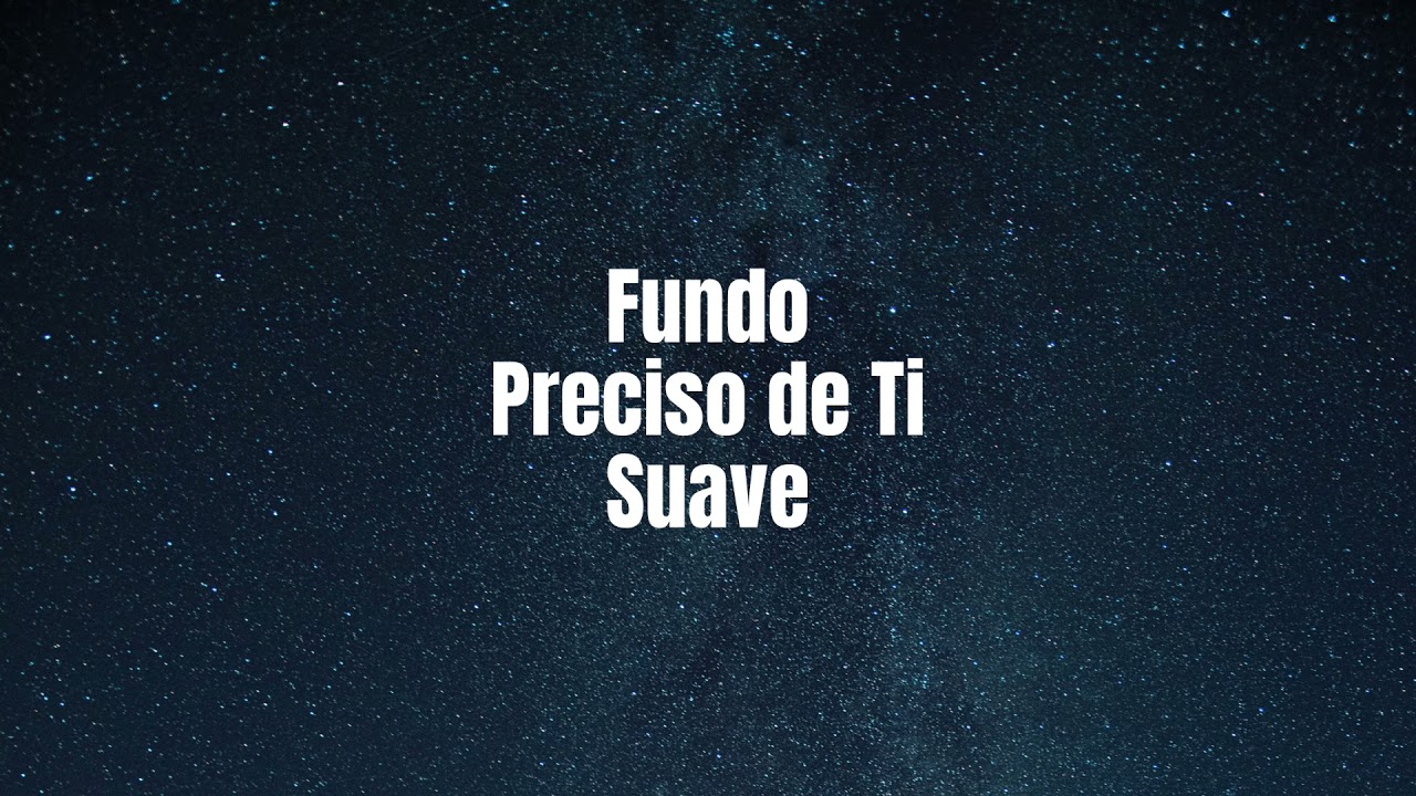 Fundo Preciso de Ti Suave - Fondo Preciso de Ti Suave