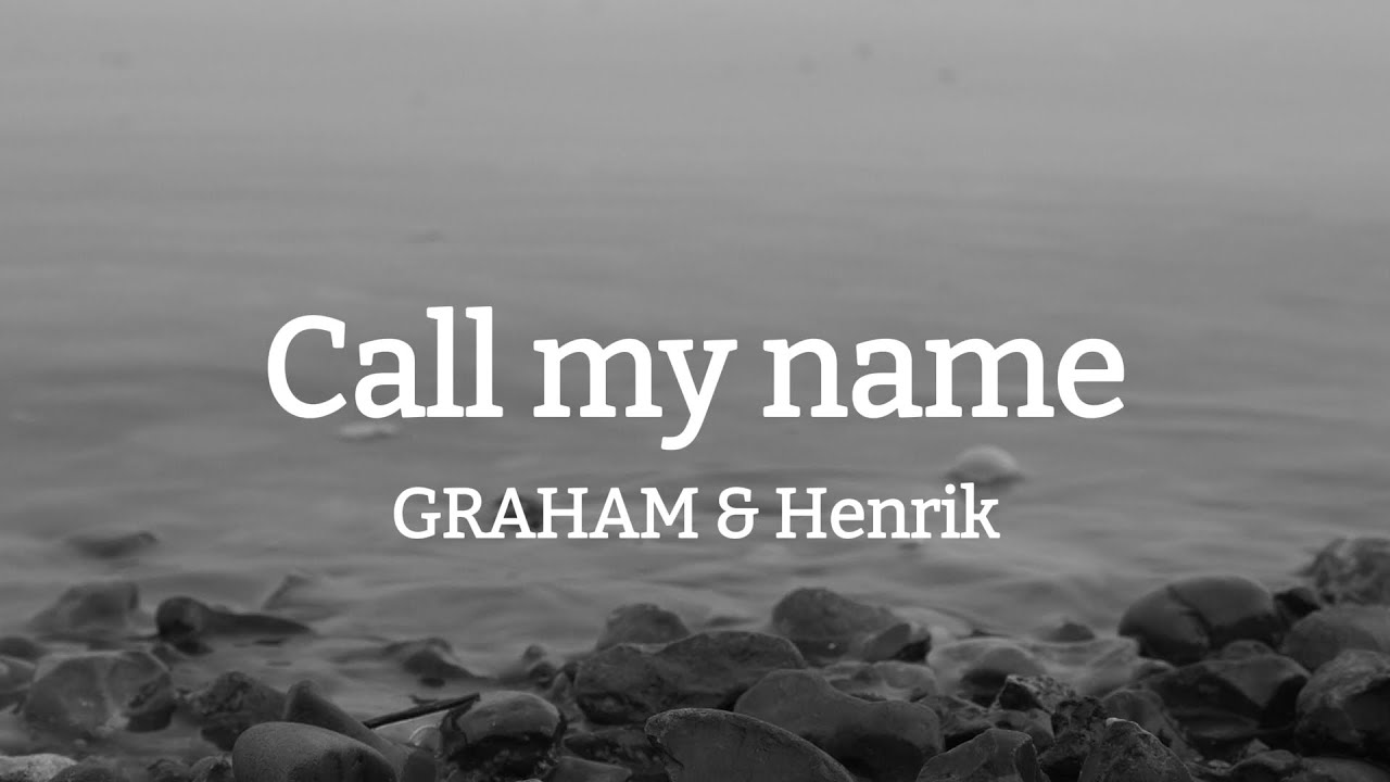 GRAHAM & Henrik - Call my name (Official Lyric Video)