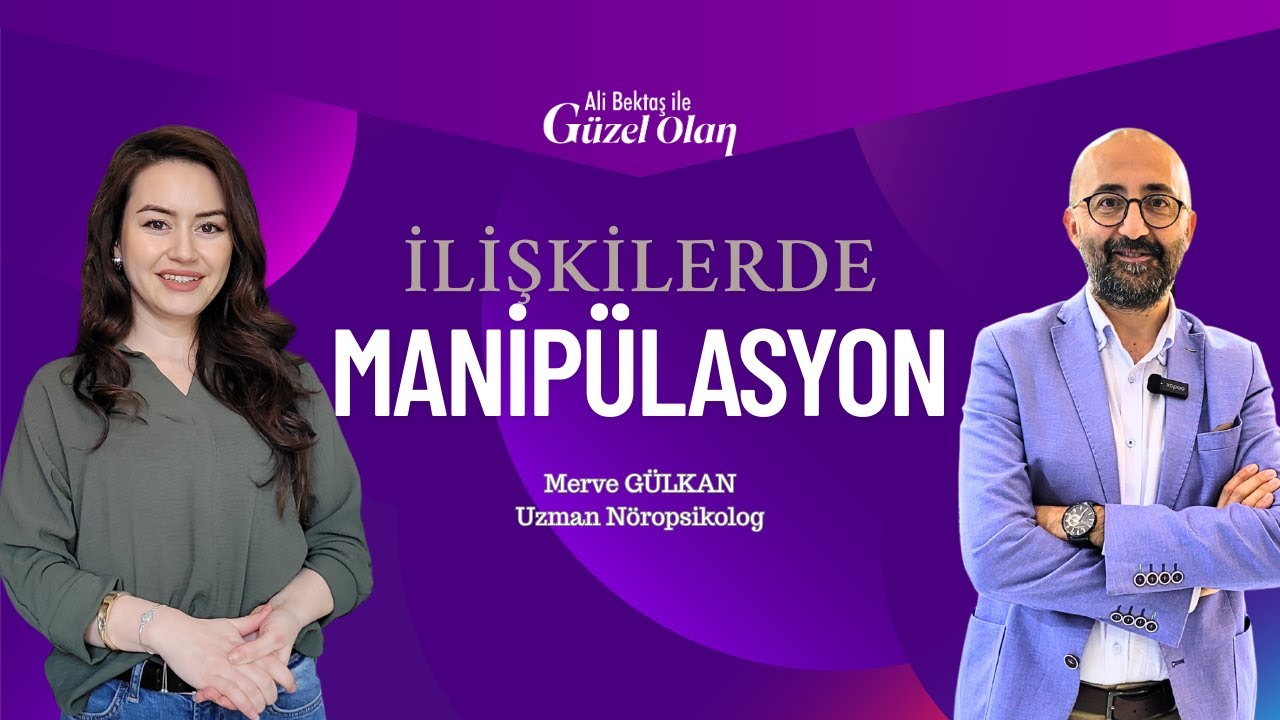 İlişkilerde Manipülasyon - Uzman Psikolog Merve Gülkan