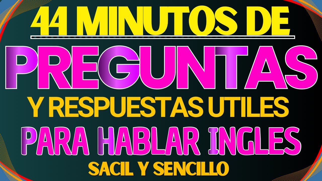 +100 PREGUNTAS EN INGLÉS COTIDIANO CON RESPUESTAS PARA HABLAR INGLES  como un hablante nativo