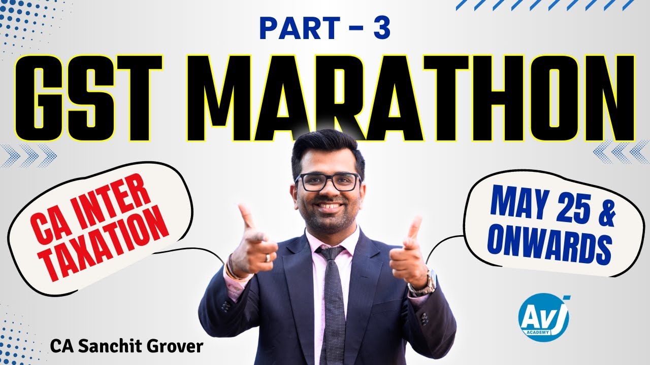 GST Marathon Revision Part 3 | CA Inter Taxation | May 25 Exams | CA Sanchit Grover