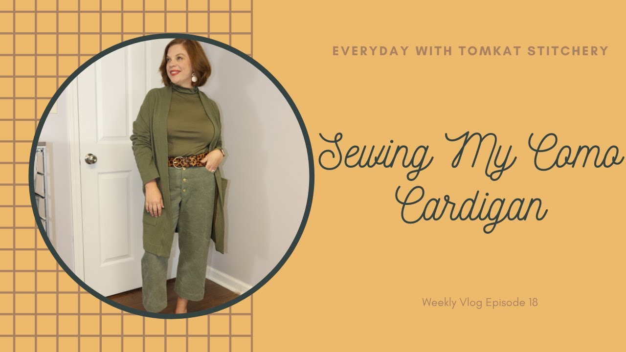 Everyday With TomKat Stitchery | Sewing My Como Cardigan | Vlog 18
