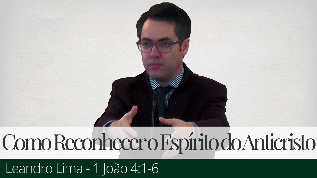 Como Reconhecer o Espírito do Anticristo - Leandro Lima