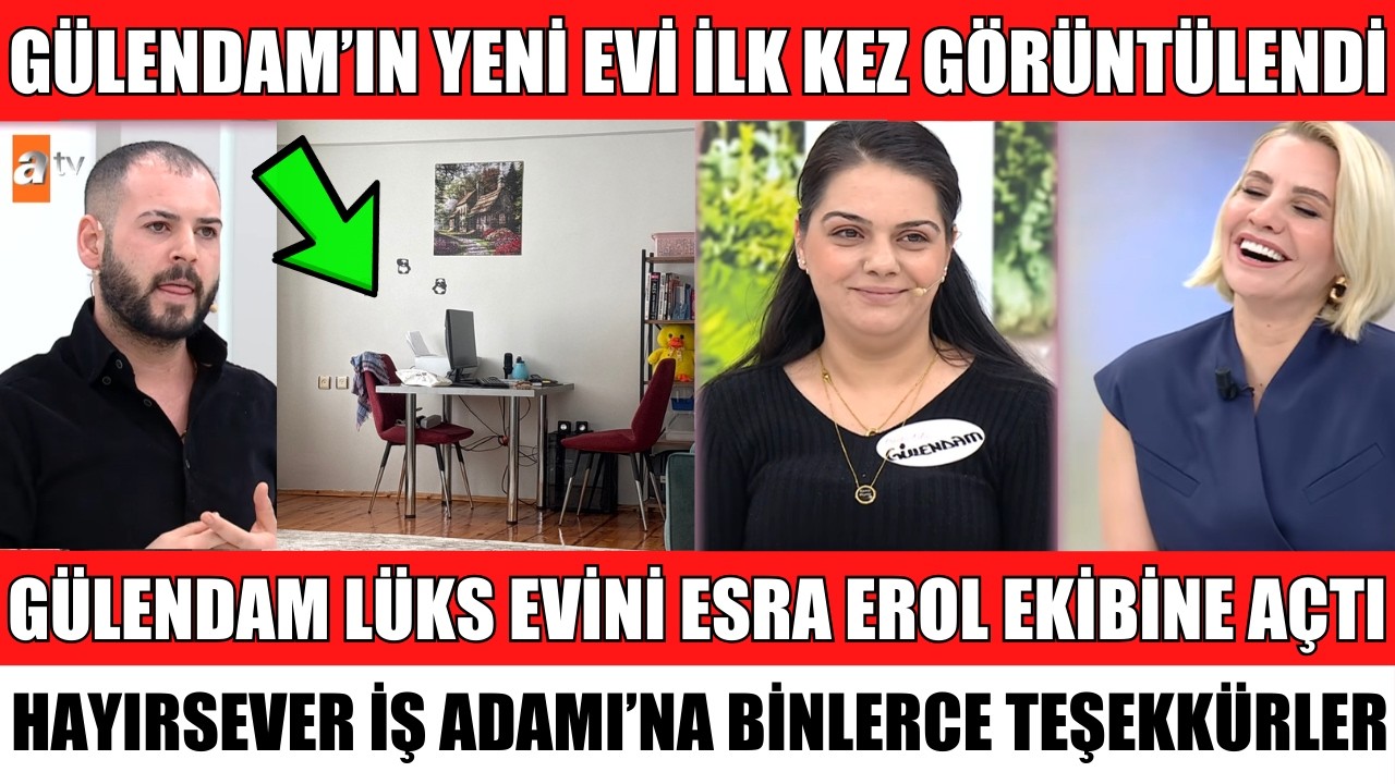ESRA EROL'DA GÜLENDAM'A HEDİYE EDİLEN EV İLK KEZ BÖYLE GÖRÜNTÜLENDİ EVİN KAPILARINI FERHAT'A AÇTI