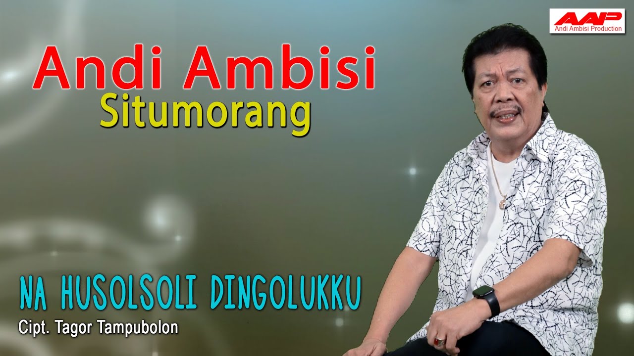 Andi Ambisi Situmorang - Na Husolsoli Dingolukku  [OFFICIAL]
