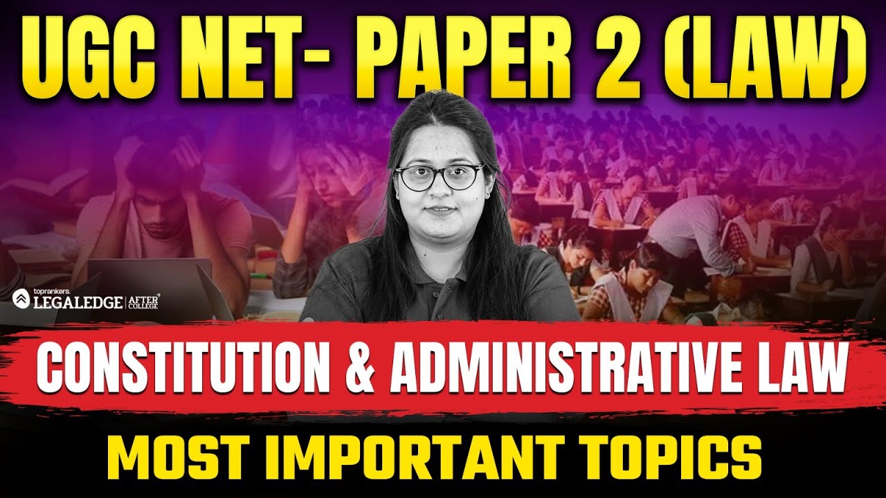 UGC NET Law 2025 | Most Important Topics in Constitution & Admin Law for UGC Net Law Exam Paper 2