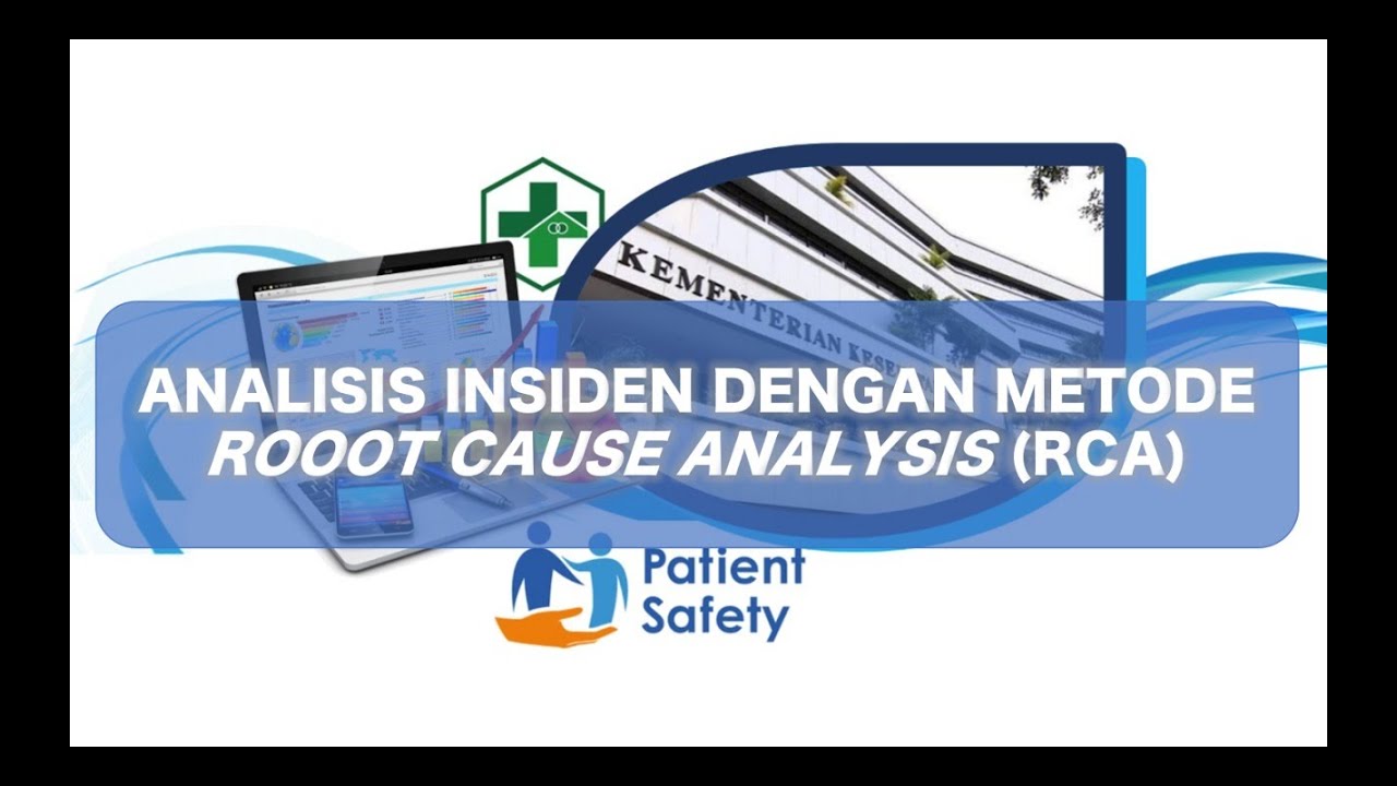 ANALISIS INSIDEN DENGAN METODE ROOOT CAUSE ANALYSIS (RCA)