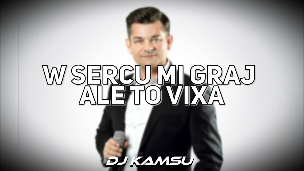 W SERCU MI GRAJ ALE TO VIXA (DJ KAMSU MASH)