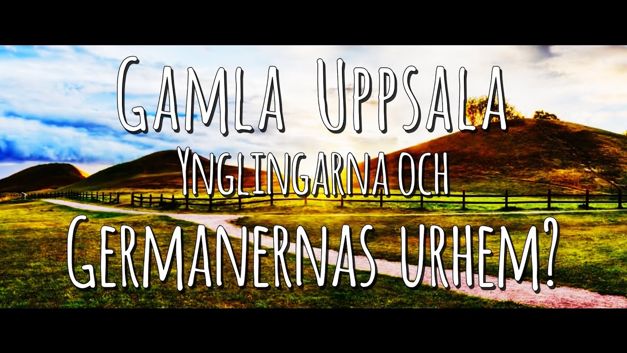 Gamla Uppsala, Ynglingaätten och Germanernas ursprung