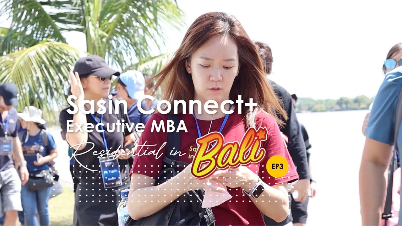 Sasin Connect+ Executive MBA Class of 2024 in Bali EP.3