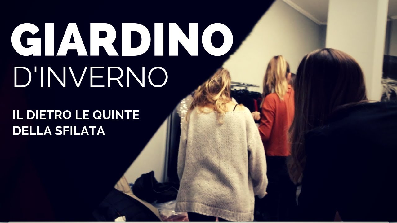 GIARDINO D'INVERNO - il dietro le quinte della sfilata | il film