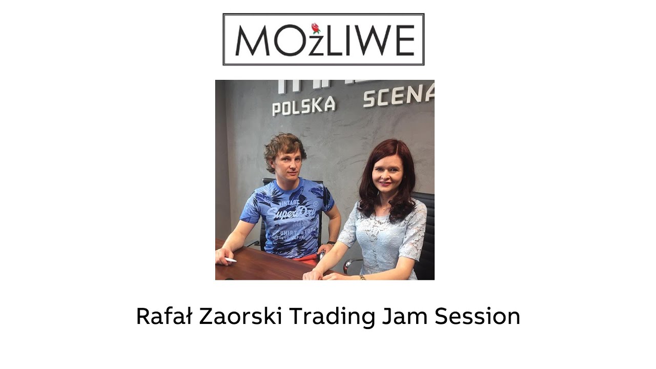 Możliwe-Rafał Zaorski Trading Jam Session