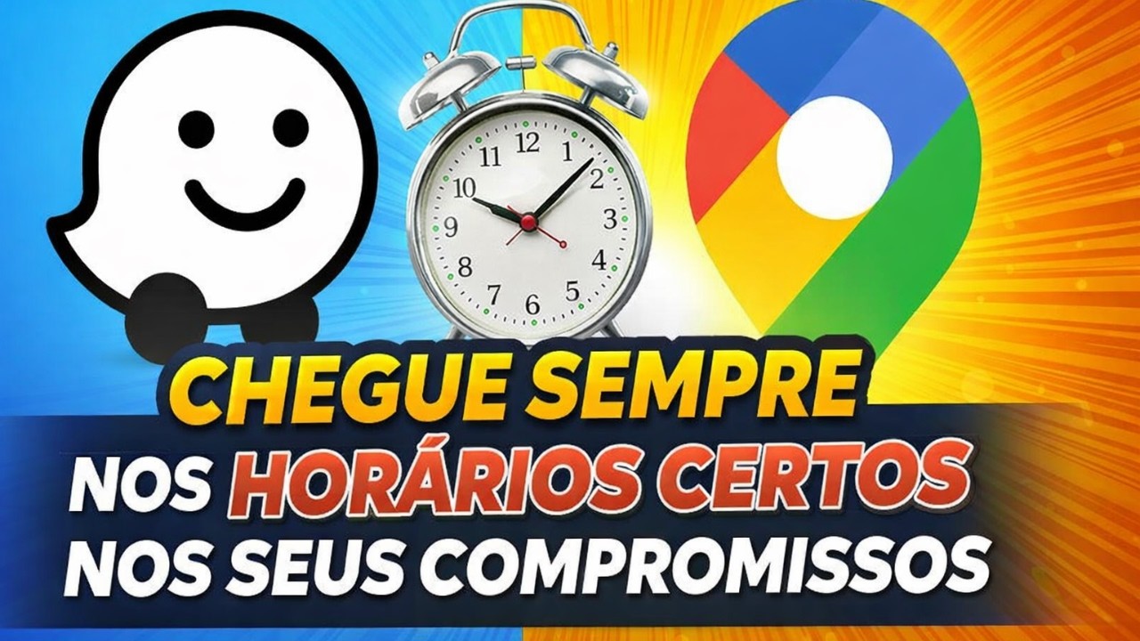 Waze e Google Maps - Chegue sempre nos horários certos nos seus compromissos