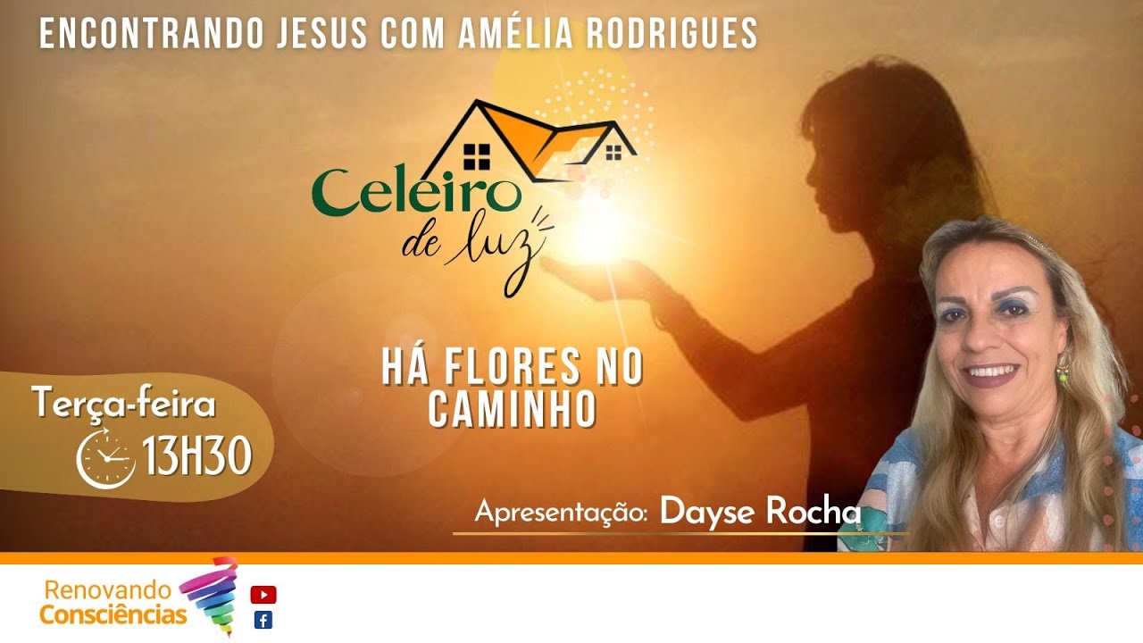 HÁ FLORES NO CAMINHO (AMÉLIA RODRIGUES / DIVALDO FRANCO) - Celeiro de Luz I DAYSE ROCHA (SE)