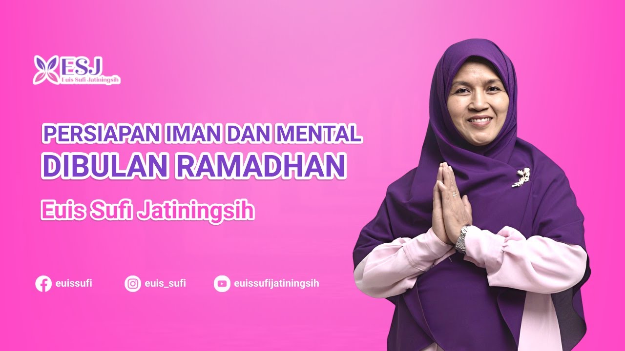 [KAJIAN] PERSIAPAN IMAN DAN MENTAL DIBULAN RAMADHAN | EUIS SUFI JATININGSIH
