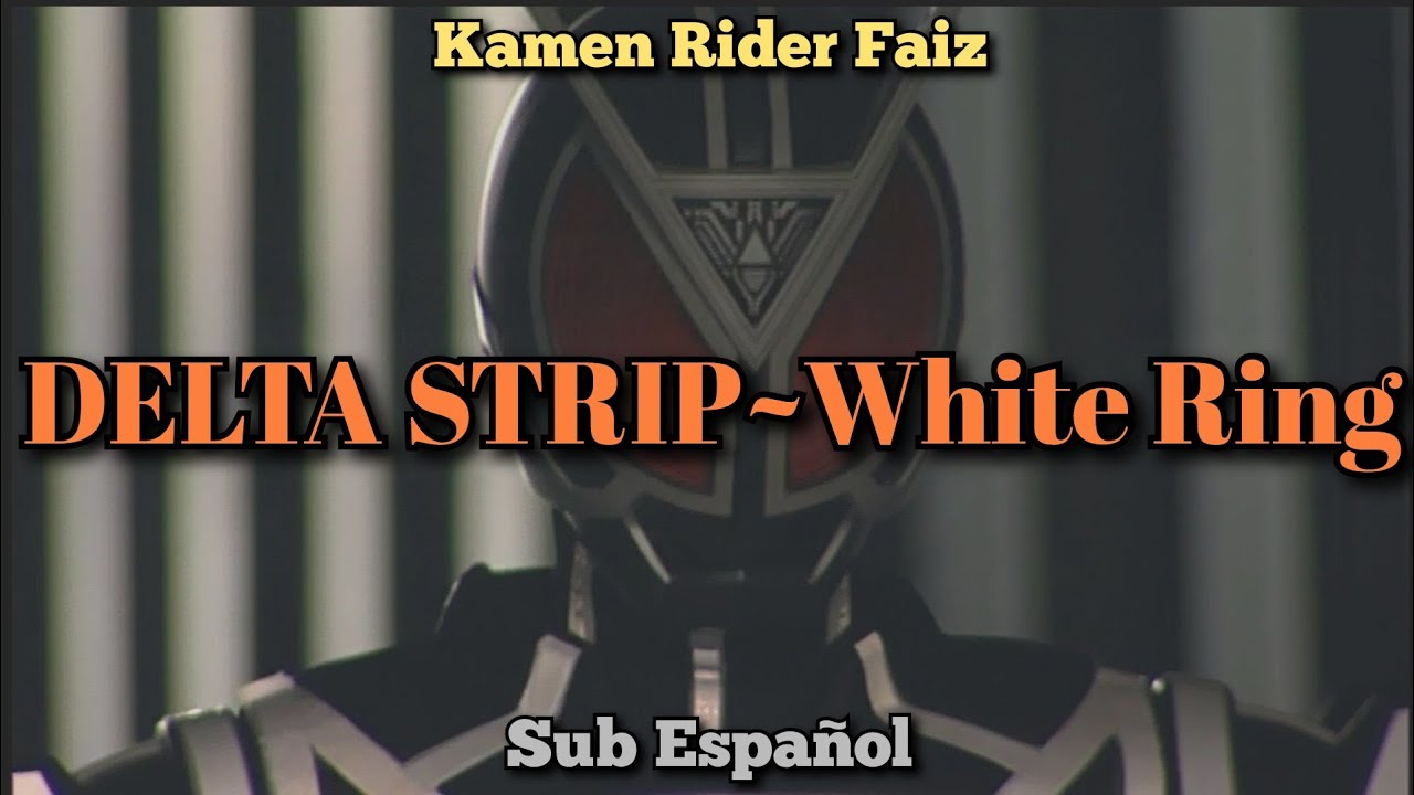 [MAD] Kamen Rider Faiz - DELTA STRIP~White Ring (Sub Español)