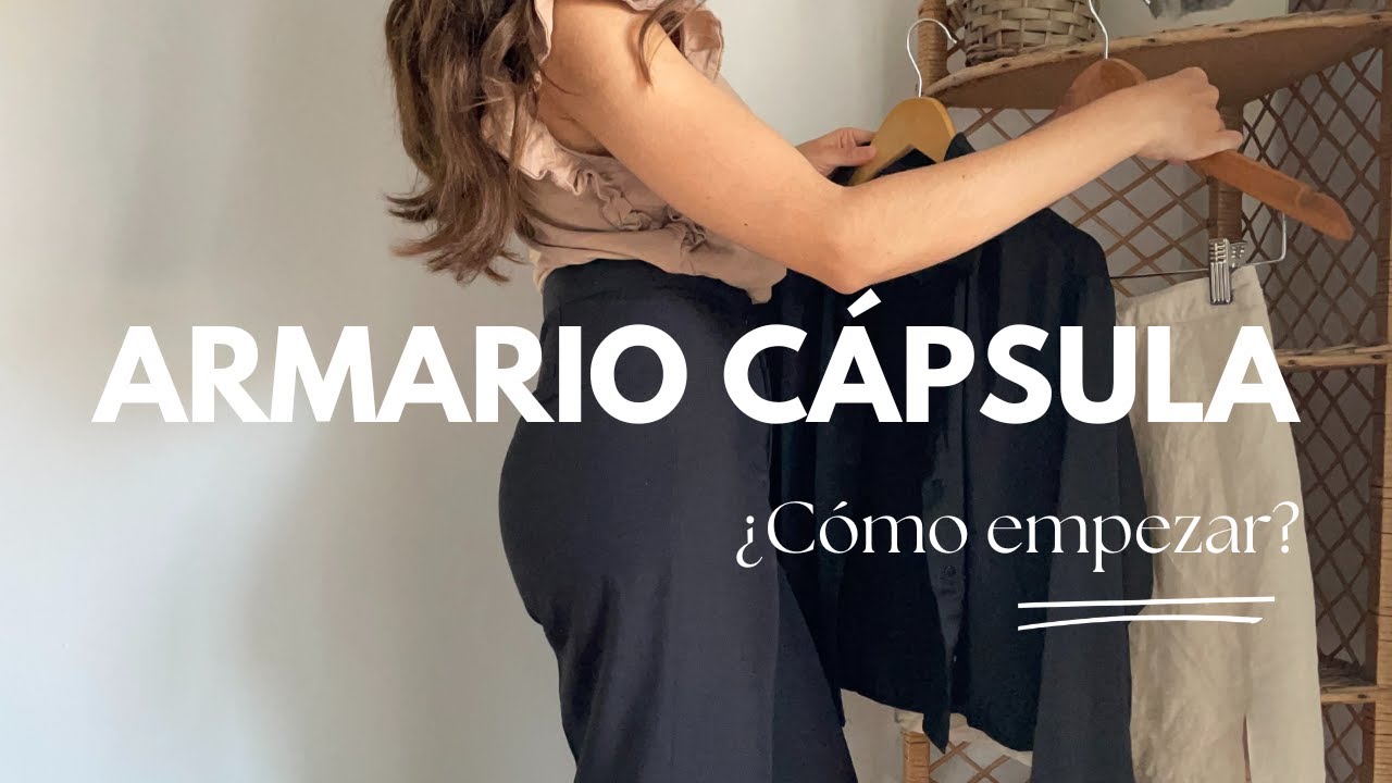 Armario C&Aacute;PSULA desde cero| C&oacute;mo crear armario minimalista | 7 tips