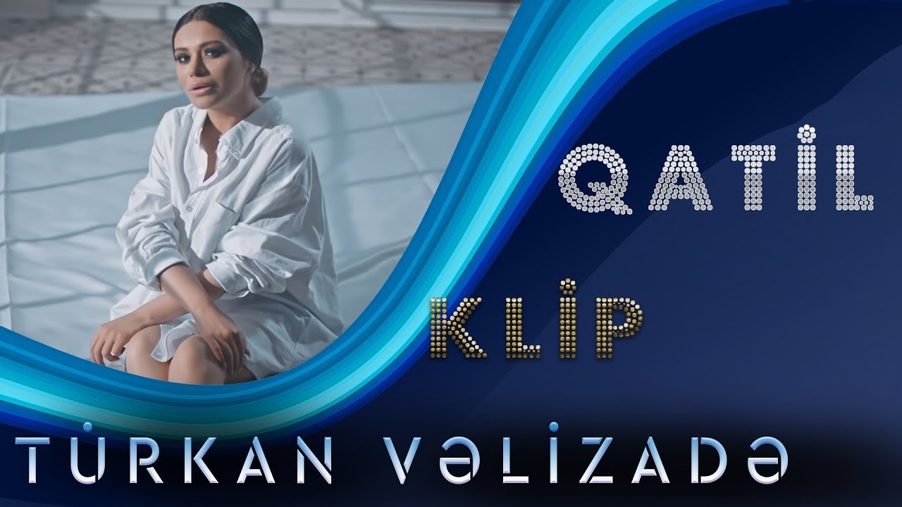 T&uuml;rkan Vəlizadə - Qatil (Yeni Klip 2019)