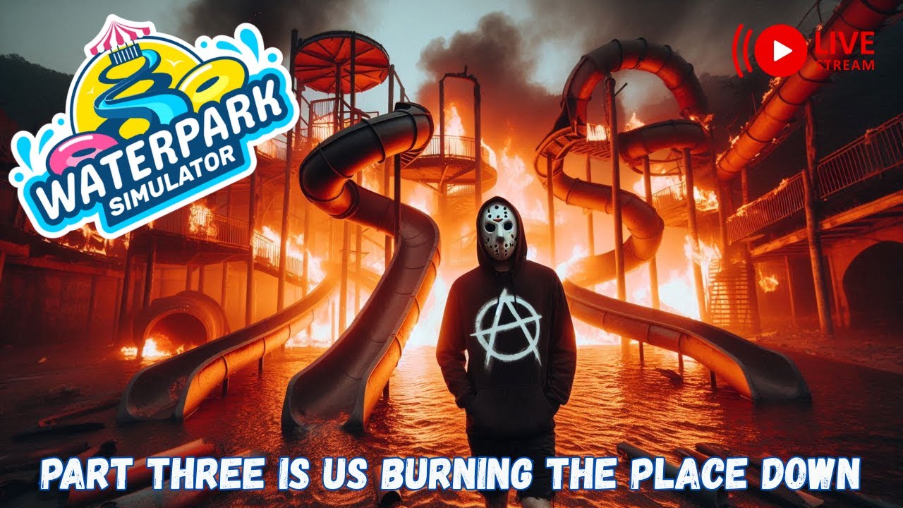US BURNING THIS WHOLE WATERPARK DOWN IN A STREAM (LIVESTREAM)