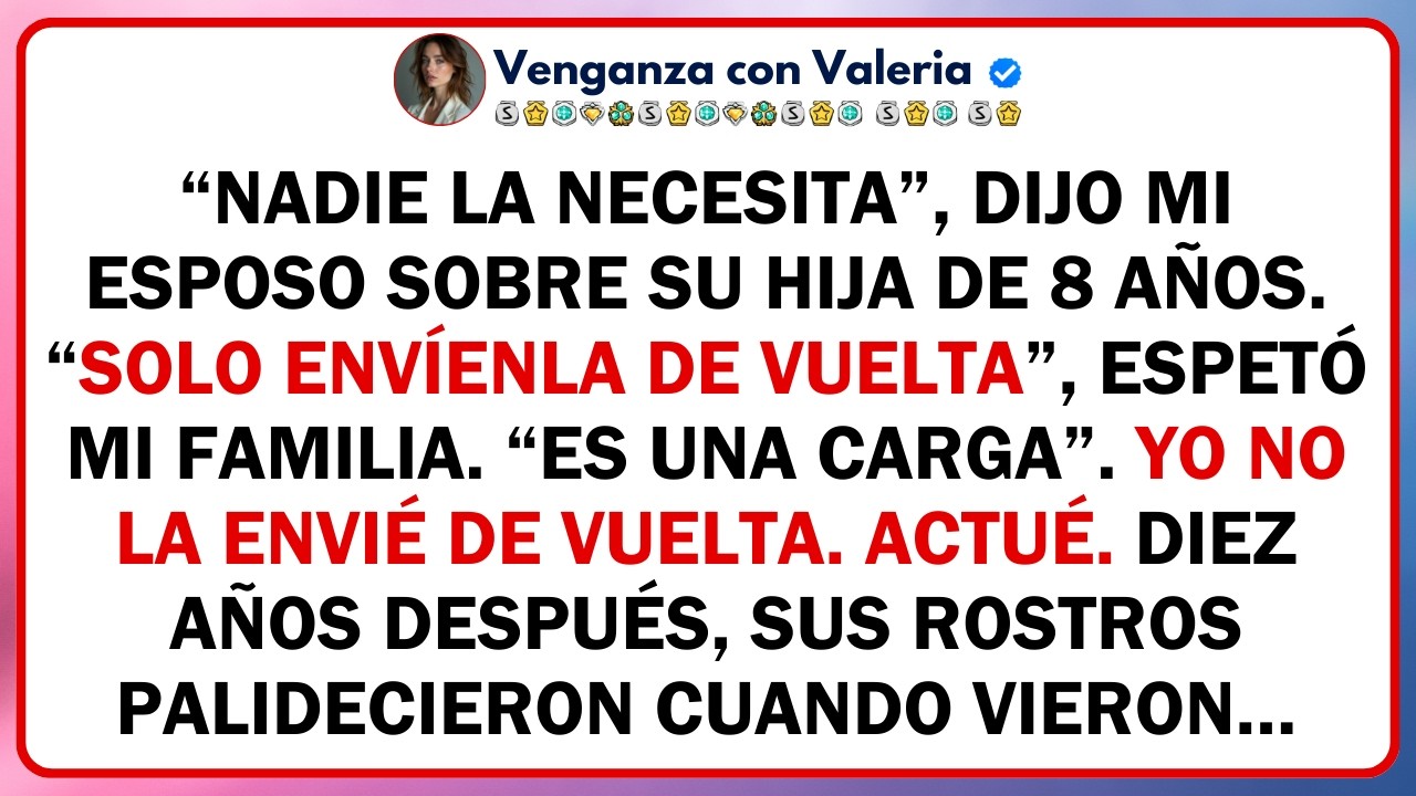 “Nadie la necesita”, dijo mi esposo sobre su hija de 8 años. “Solo envíenla de vuelta”, espetó mi...