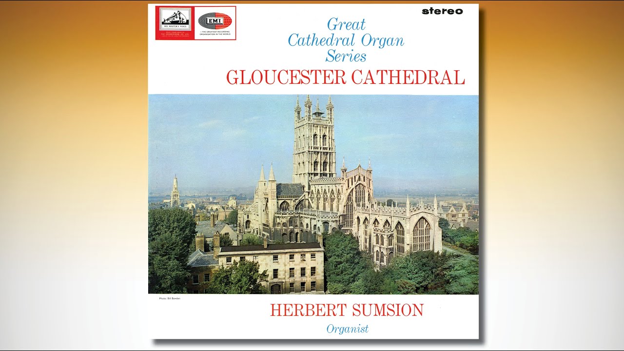 Great Cathedral Organ Series – GLOUCESTER CATHEDRAL – HERBERT SUMSION, Organist