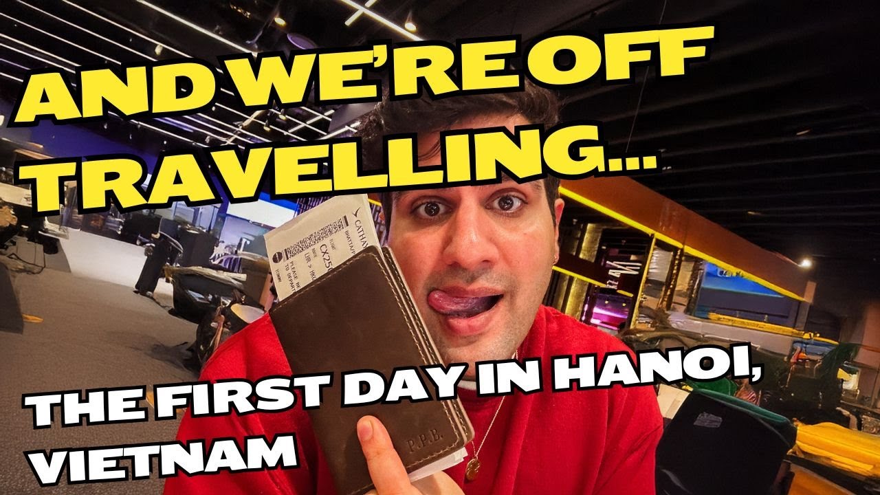 Vlog 1: The First day in Hanoi, Vietnam...